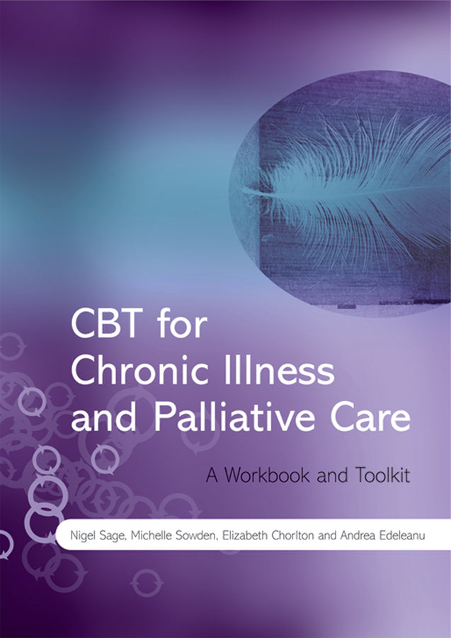 CBT for Chronic Illness and Palliative Care; A Workbook and Toolkit (Paperback / softback) 9780470517079