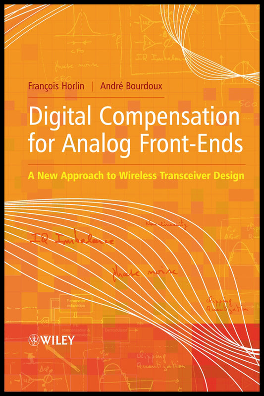 Digital Compensation for Analog Front-Ends; A New Approach to Wireless Transceiver Design (Hardback) 9780470517086