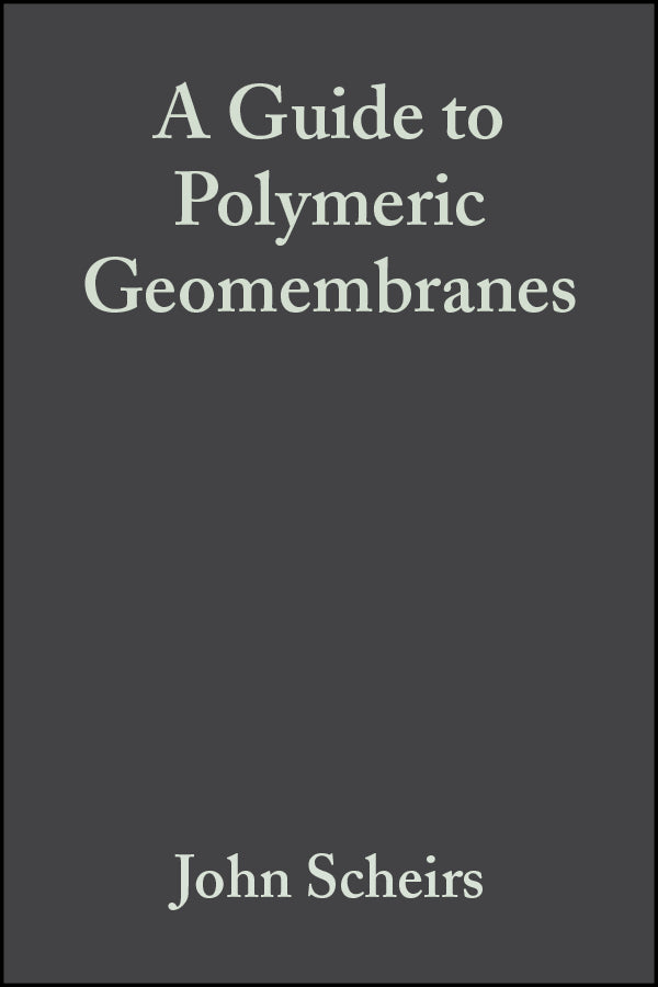 A Guide to Polymeric Geomembranes; A Practical Approach (Hardback) 9780470519202