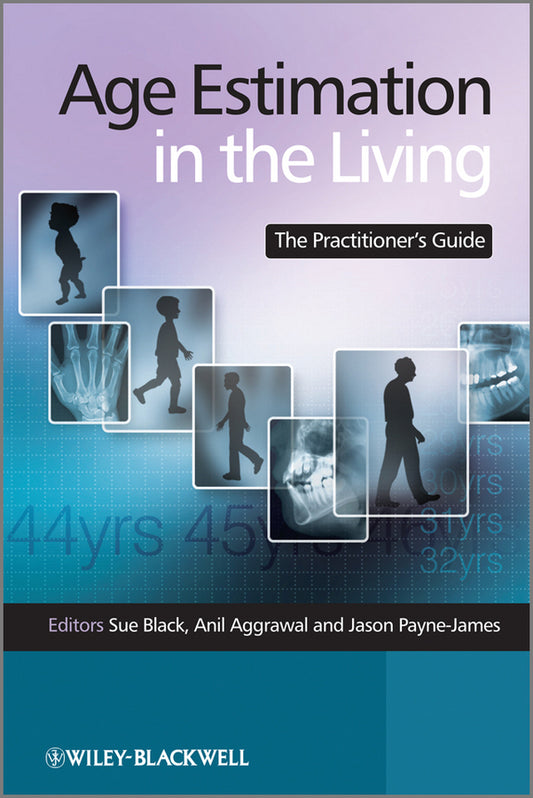 Age Estimation in the Living; The Practitioner's Guide (Hardback) 9780470519677