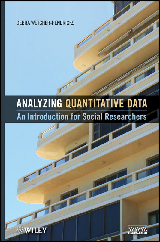 Analyzing Quantitative Data; An Introduction for Social Researchers (Hardback) 9780470526835