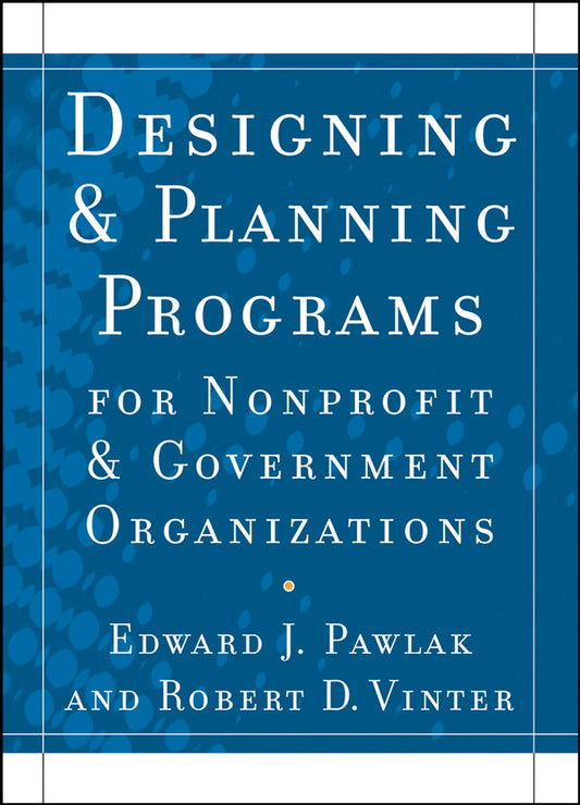 Designing and Planning Programs for Nonprofit and Government Organizations (Paperback / softback) 9780470529775