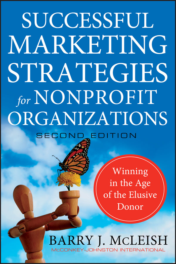 Successful Marketing Strategies for Nonprofit Organizations; Winning in the Age of the Elusive Donor (Hardback) 9780470529812