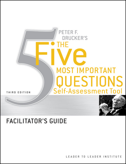 Peter Drucker's The Five Most Important Question Self Assessment Tool; Facilitator's Guide (Paperback / softback) 9780470531235