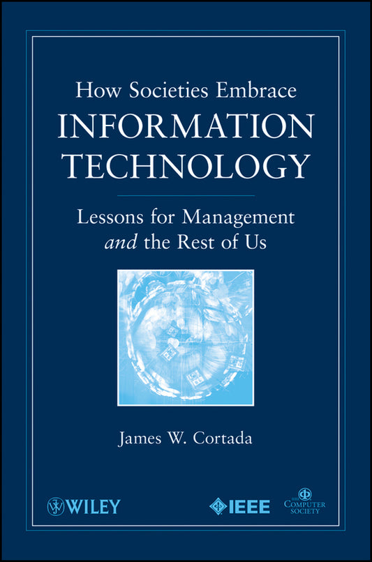 How Societies Embrace Information Technology; Lessons for Management and the Rest of Us (Paperback / softback) 9780470534984