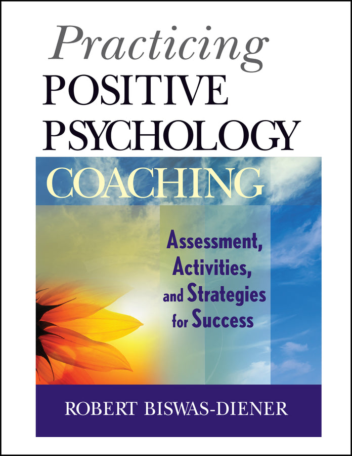 Practicing Positive Psychology Coaching; Assessment, Activities and Strategies for Success (Paperback / softback) 9780470536766