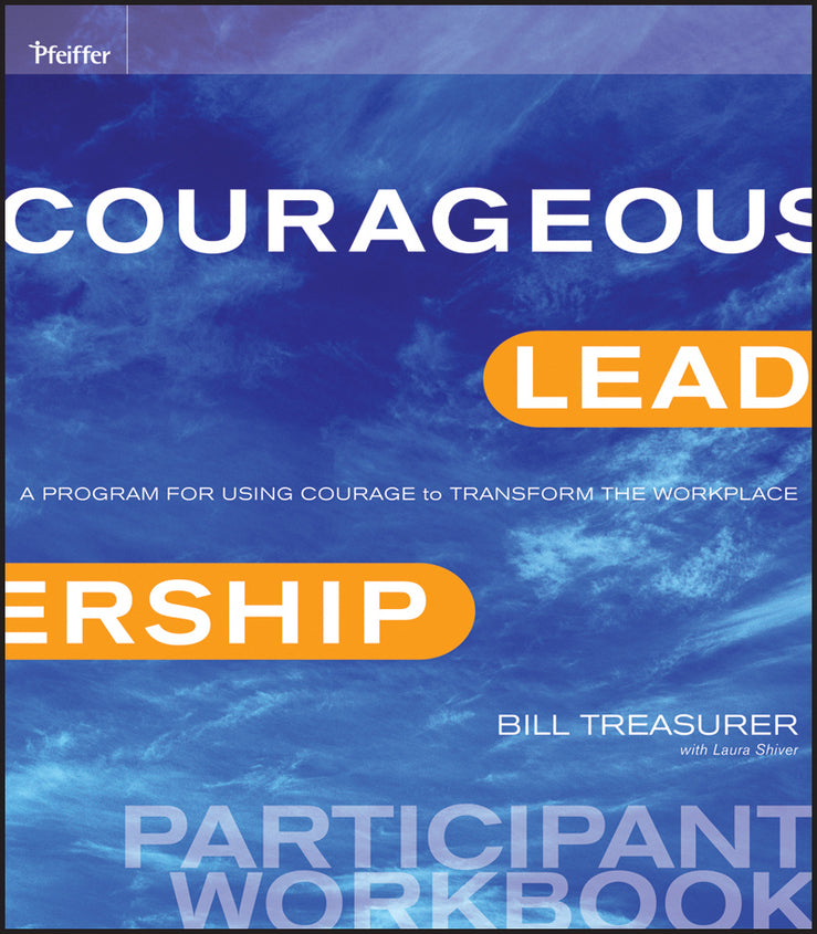 Courageous Leadership; A Program for Using Courage to Transform the Workplace Participant Workbook (Paperback / softback) 9780470537138