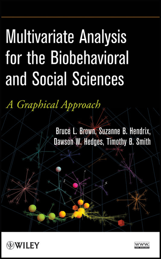 Multivariate Analysis for the Biobehavioral and Social Sciences; A Graphical Approach (Hardback) 9780470537565