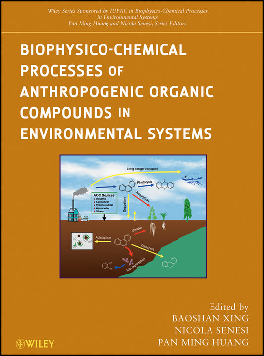 Biophysico-Chemical Processes of Anthropogenic Organic Compounds in Environmental Systems (Hardback) 9780470539637