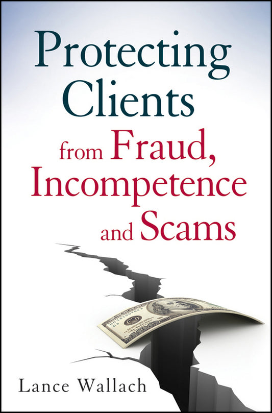 Protecting Clients from Fraud, Incompetence and Scams (Hardback) 9780470539743