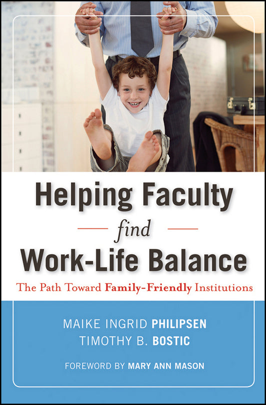 Helping Faculty Find Work-Life Balance; The Path Toward Family-Friendly Institutions (Hardback) 9780470540954