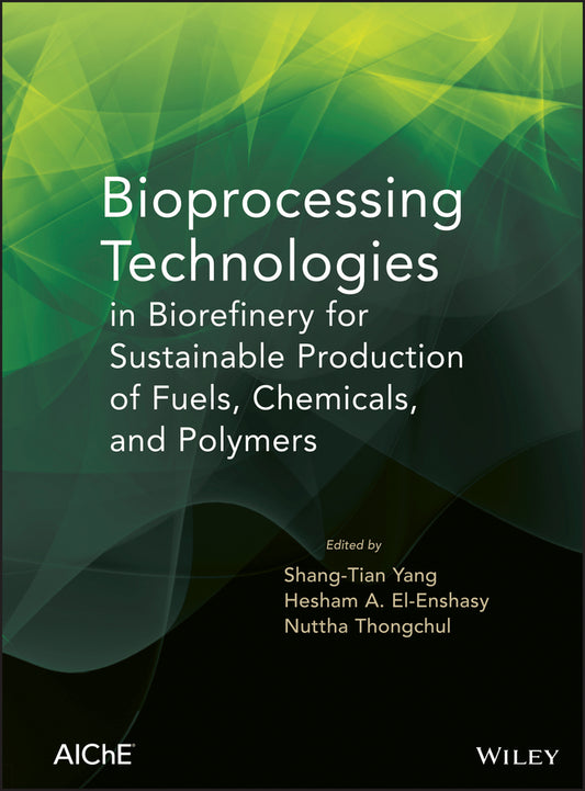 Bioprocessing Technologies in Biorefinery for Sustainable Production of Fuels, Chemicals, and Polymers (Hardback) 9780470541951