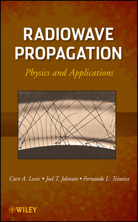 Radiowave Propagation; Physics and Applications (Hardback) 9780470542958