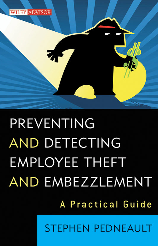 Preventing and Detecting Employee Theft and Embezzlement; A Practical Guide (Hardback) 9780470545713