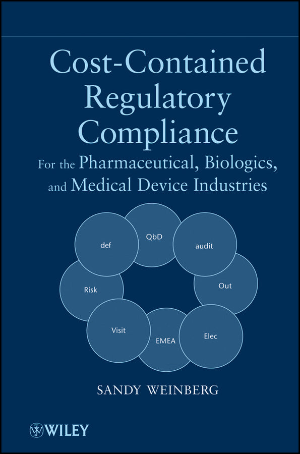 Cost-Contained Regulatory Compliance; For the Pharmaceutical, Biologics, and Medical Device Industries (Hardback) 9780470552353