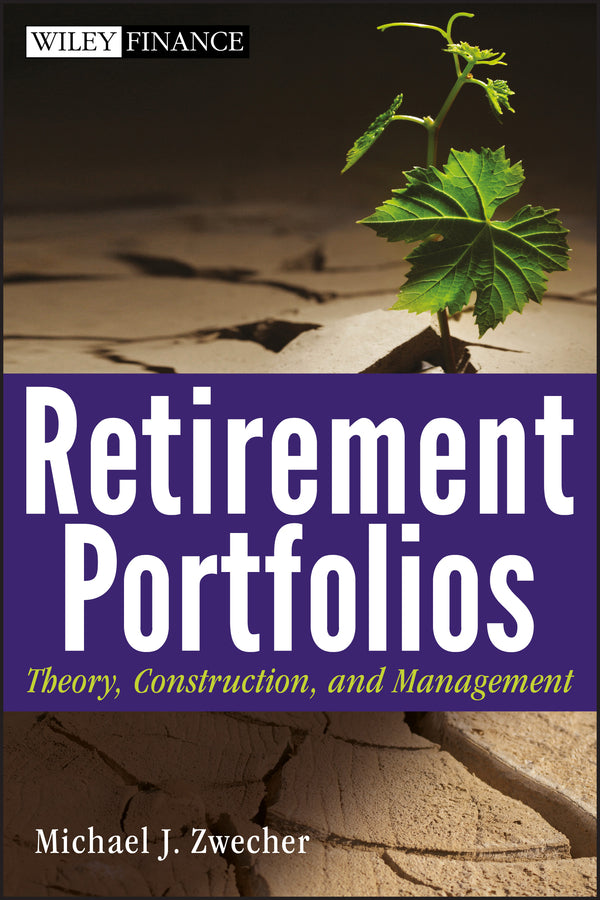 Retirement Portfolios; Theory, Construction, and Management (Hardback) 9780470556818
