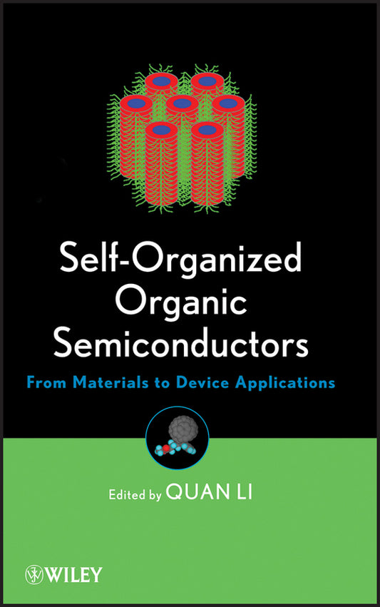 Self-Organized Organic Semiconductors; From Materials to Device Applications (Hardback) 9780470559734
