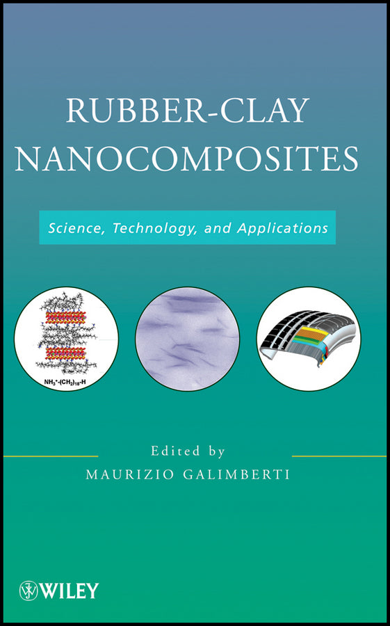 Rubber-Clay Nanocomposites; Science, Technology, and Applications (Hardback) 9780470562109