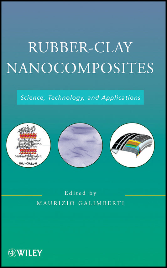 Rubber-Clay Nanocomposites; Science, Technology, and Applications (Hardback) 9780470562109