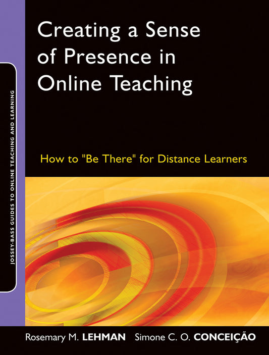 Creating a Sense of Presence in Online Teaching; How to "Be There" for Distance Learners (Paperback / softback) 9780470564905