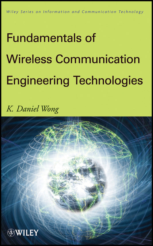 Fundamentals of Wireless Communication Engineering Technologies (Hardback) 9780470565445