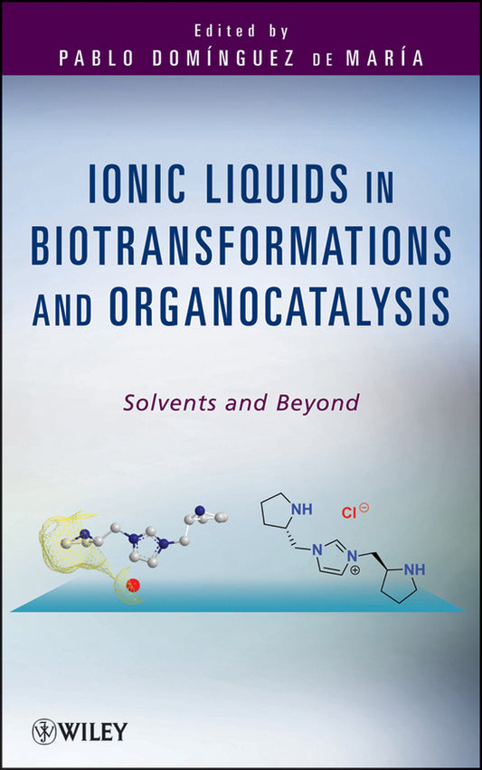 Ionic Liquids in Biotransformations and Organocatalysis; Solvents and Beyond (Hardback) 9780470569047