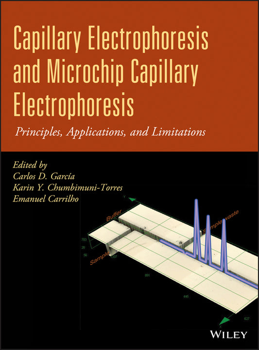 Capillary Electrophoresis and Microchip Capillary Electrophoresis; Principles, Applications, and Limitations (Hardback) 9780470572177