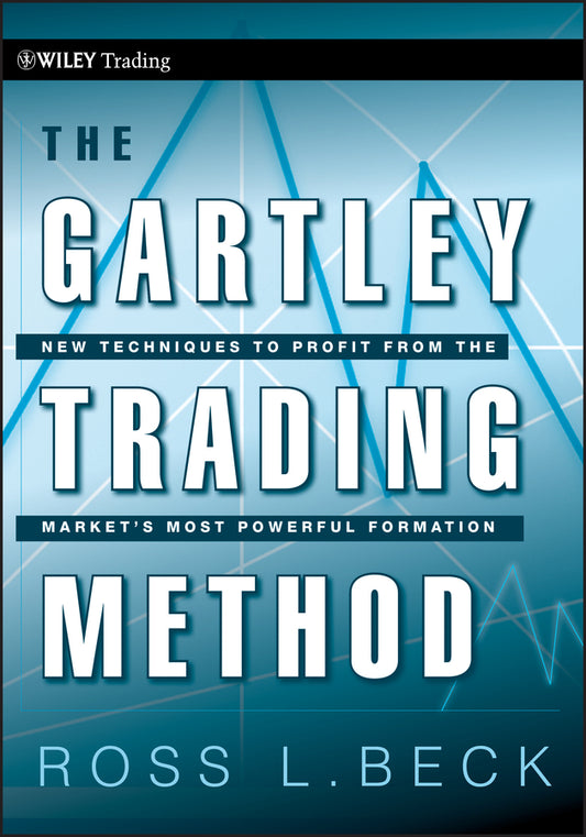 The Gartley Trading Method; New Techniques To Profit from the Market�s Most Powerful Formation (Hardback) 9780470583548