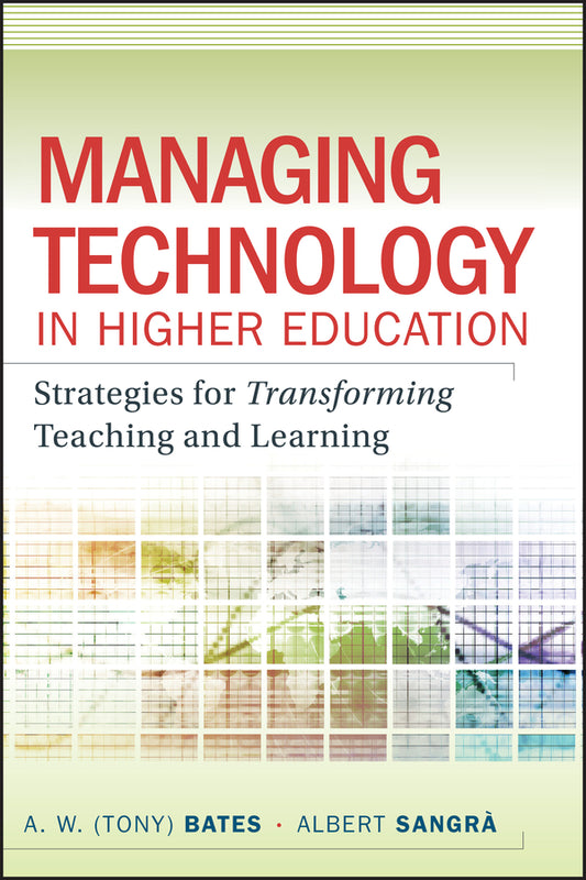 Managing Technology in Higher Education; Strategies for Transforming Teaching and Learning (Hardback) 9780470584729