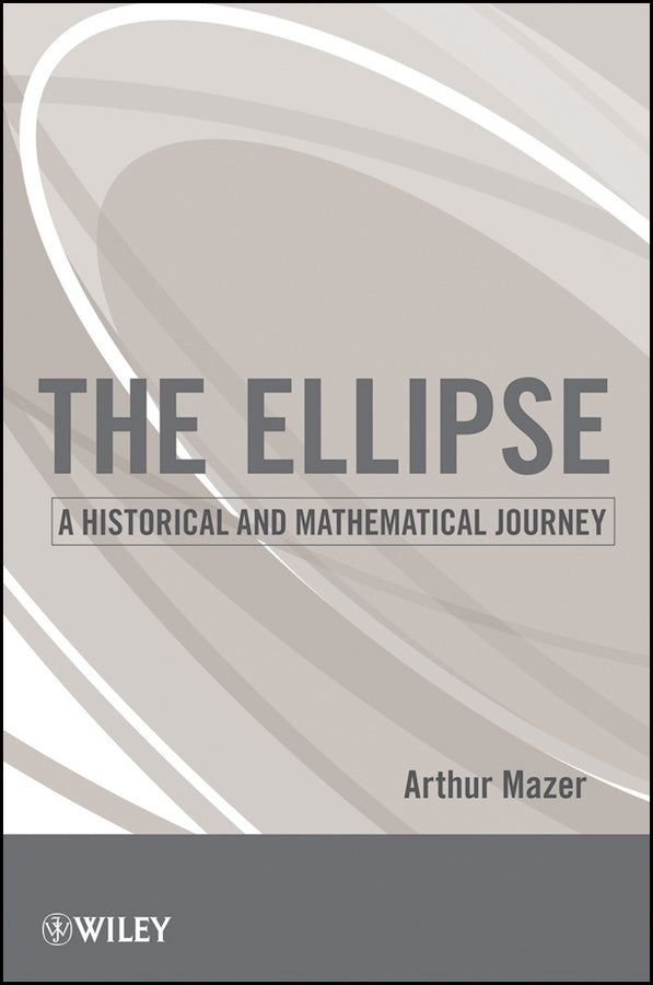 The Ellipse; A Historical and Mathematical Journey (Paperback / softback) 9780470587188