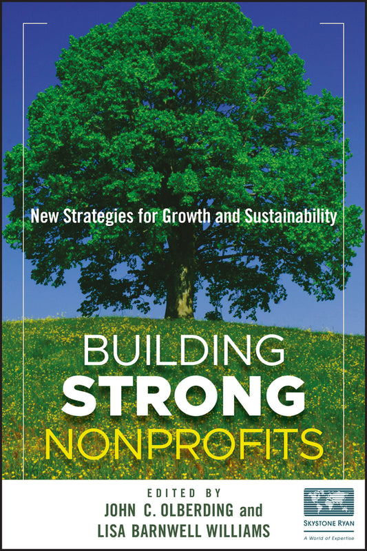 Building Strong Nonprofits; New Strategies for Growth and Sustainability (Hardback) 9780470587874