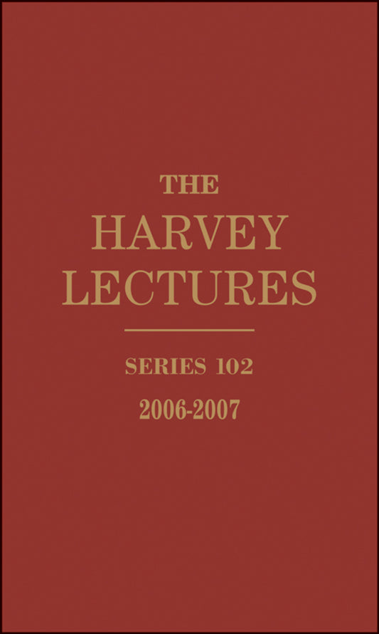 The Harvey Lectures; Series 102, 2006-2007 (Hardback) 9780470591376