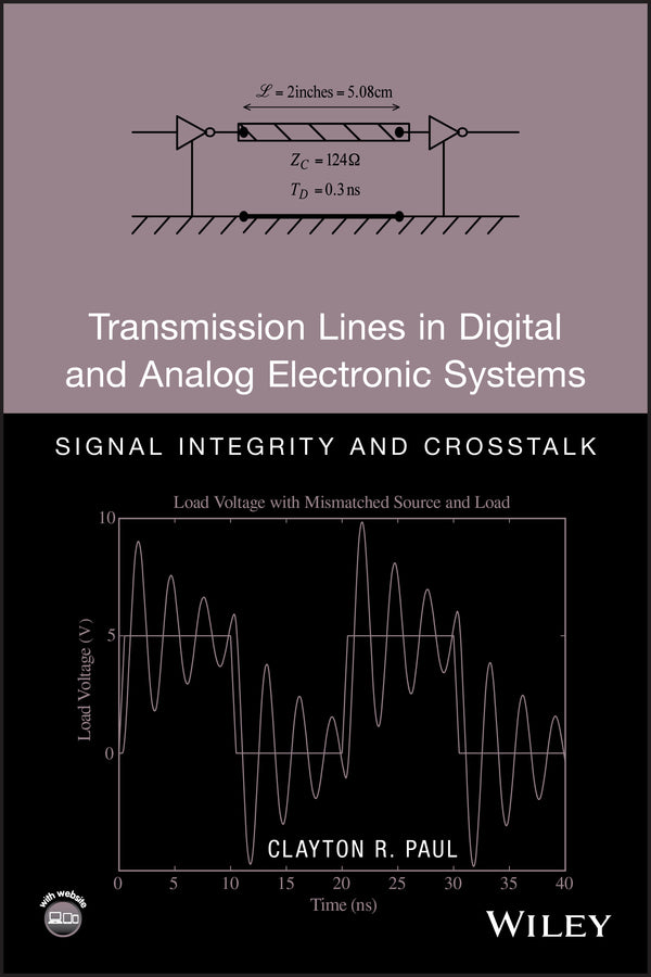 Transmission Lines in Digital and Analog Electronic Systems; Signal Integrity and Crosstalk (Hardback) 9780470592304
