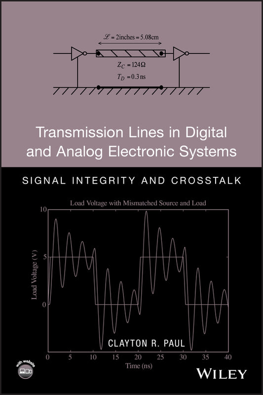 Transmission Lines in Digital and Analog Electronic Systems; Signal Integrity and Crosstalk (Hardback) 9780470592304