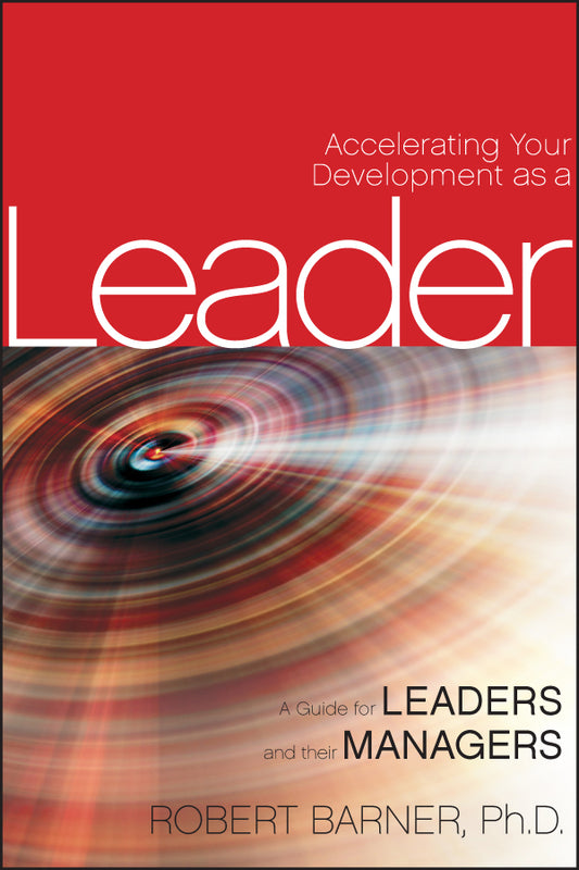 Accelerating Your Development as a Leader; A Guide for Leaders and their Managers (Hardback) 9780470593646
