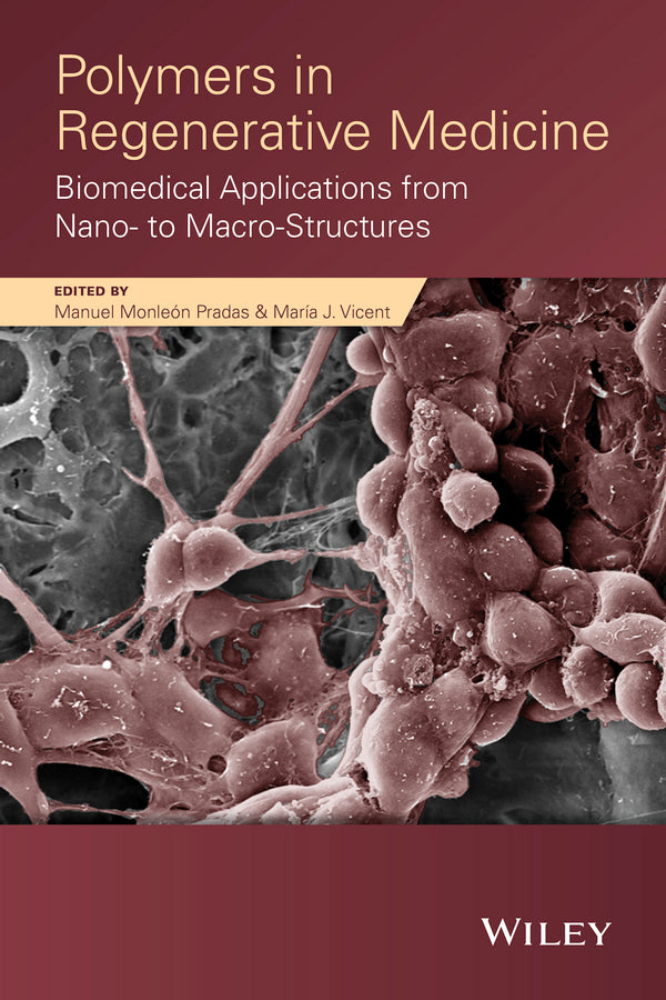 Polymers in Regenerative Medicine; Biomedical Applications from Nano- to Macro-Structures (Hardback) 9780470596388