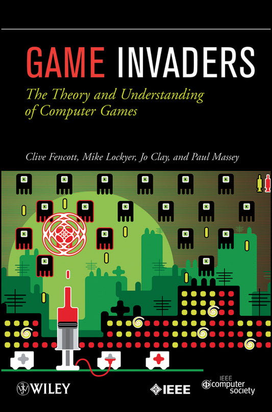 Game Invaders; The Theory and Understanding of Computer Games (Paperback / softback) 9780470597187