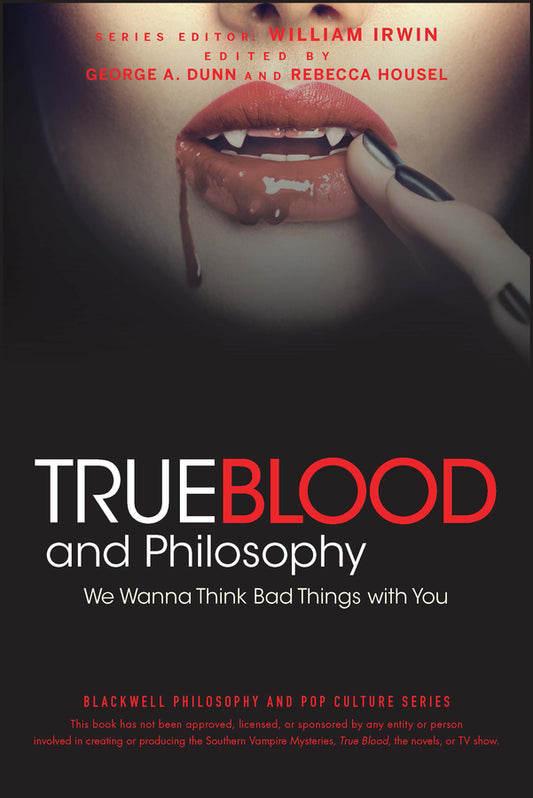 True Blood and Philosophy; We Wanna Think Bad Things with You (Paperback / softback) 9780470597729