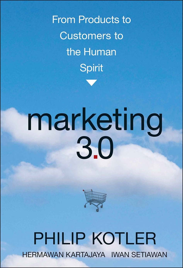 Marketing 3.0; From Products to Customers to the Human Spirit (Hardback) 9780470598825