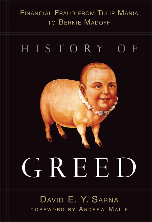 History of Greed; Financial Fraud from Tulip Mania to Bernie Madoff (Hardback) 9780470601808