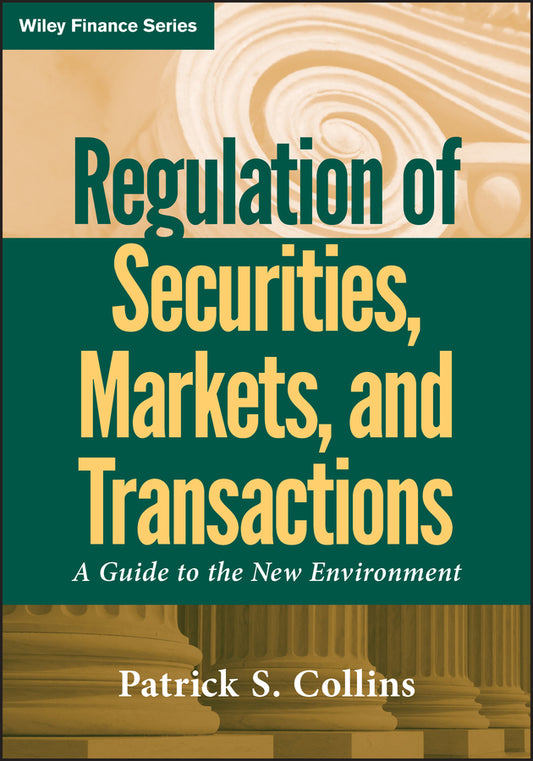 Regulation of Securities, Markets, and Transactions; A Guide to the New Environment (Hardback) 9780470601969