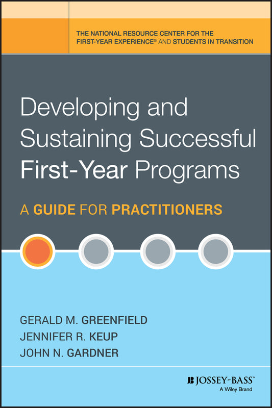 Developing and Sustaining Successful First-Year Programs; A Guide for Practitioners (Hardback) 9780470603345