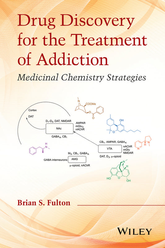 Drug Discovery for the Treatment of Addiction; Medicinal Chemistry Strategies (Hardback) 9780470614167