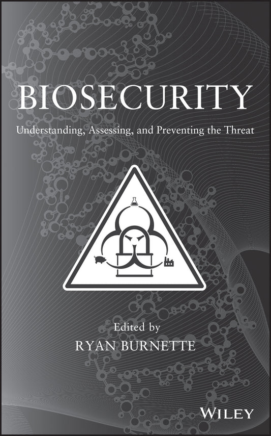 Biosecurity; Understanding, Assessing, and Preventing the Threat (Hardback) 9780470614174