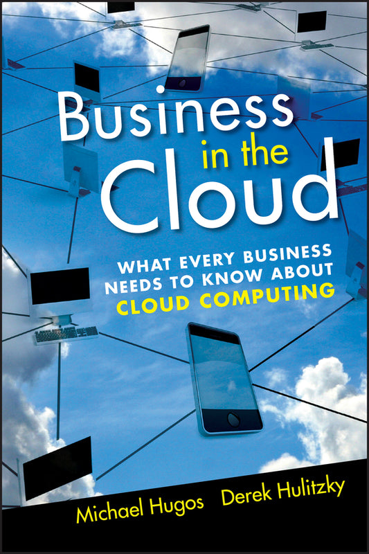 Business in the Cloud; What Every Business Needs to Know About Cloud Computing (Hardback) 9780470616239