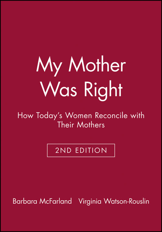 My Mother Was Right; How Today's Women Reconcile with Their Mothers (Paperback / softback) 9780470623350