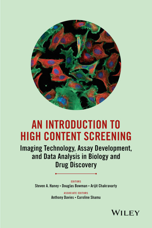 An Introduction To High Content Screening; Imaging Technology, Assay Development, and Data Analysis in Biology and Drug Discovery (Hardback) 9780470624562