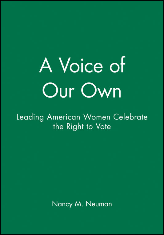 A Voice of Our Own; Leading American Women Celebrate the Right to Vote (Paperback / softback) 9780470630877