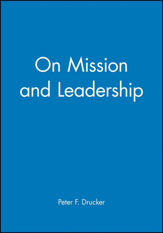 On Mission and Leadership; A Leader to Leader Guide (Paperback / softback) 9780470631034