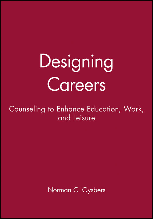 Designing Careers; Counseling to Enhance Education, Work, and Leisure (Paperback / softback) 9780470631072